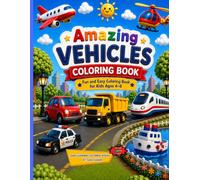 Amazing Vehicles Coloring Book: Fun and Easy Coloring Book for Kids Ages 4-6 | Cars, Trucks, Trains, Airplanes, Boats, Construction Vehicles, Motorcycles & More! (Sara Fun Learning & Activity Series)