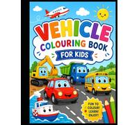Amazing Vehicles Colouring Book for Kids: A Fun Collection of Cars, Buses, Trucks, Aircraft, and Boats to Colour