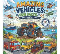 Amazing Vehicles: Fun Facts for Curious Kids and Easy Coloring Book with Big Simple Designs: Truck Coloring Book for Kids Ages 3-8: Fun Dump Trucks, ... Trucks, Fire Trucks, Garbage Trucks and More