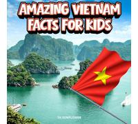 Amazing Vietnam Facts for Kids:: A Fun Travel and Learning Book with Color Photos About Vietnam's Ha Long Bay, Animals, Coffee, Food, Temples, ... Explorers (Amazing World Facts for Kids)