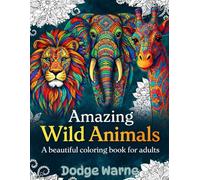 Amazing Wild Animals:A Beautiful Coloring Book For Adults: Stress-Relieving Animal Mandala Designs for Relaxation, Mindfulness & Creative Fun