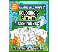 Amazing Wild Animals • Coloring & Activity Book for Kids: Ocean Edition • Volume 2 • Great for Kids Ages 6-12 (Ocean Series)