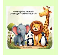 Amazing Wild Animals - Coloring Book for Curious Kids: Coloring Book for Kids