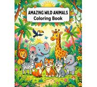 Amazing Wild Animals colouring Book: A Fun Coloring Activity Book Featuring Lions, Tigers, Elephants etc.
