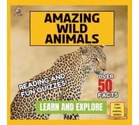 Amazing Wild Animals: Fun Facts, Quizzes, and Learning Adventures for Kids