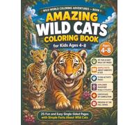 Amazing Wild Cats Coloring Book for Kids Ages 4-8: 25 Fun and Easy Single-Sided Coloring Pages with Simple Facts About Wild Cats (Wild World Coloring Adventures)