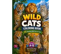 Amazing Wild Cats Coloring Book for Kids Ages 4-8: A Travel-Size Animal Coloring Adventure with 25 Wild Cats, Habitats, and Fun Size Facts (Wild World Coloring Adventures: Travel Edition)