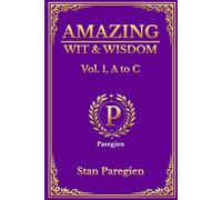 Amazing Wit & Wisdom:: Vol. 1, A to C