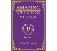 Amazing Wit & Wisdom:: Vol. 2, D to G