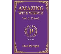 Amazing Wit & Wisdom:: Vol. 2, D to G