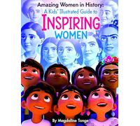 AMAZING WOMEN IN HISTORY: A Kids’ Illustrated Guide to Inspiring Women: inspiring women for kids, women in history book for children, kids illustrated ... history books, girl empowerment books