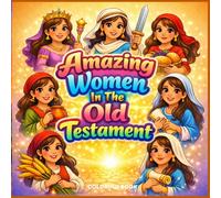 Amazing Women In The Old Testament: A Fun & Educational Bible Coloring Book for Kids Ages 5-10