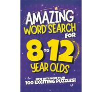 Amazing Word Search For 8 to 12 Year Olds: A Fun and Educational Puzzle Book Packed with Brain-Boosting Challenges for Kids 8-12