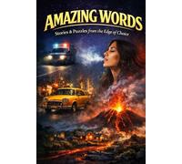 AMAZING WORDS: Stories & Puzzles from the Edge of Choice