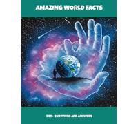 Amazing World Facts: 500+ Questions And Answers