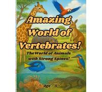 Amazing World of Vertebrates!: A Fun Adventure Coloring into the World of Animals with Strong Spines!