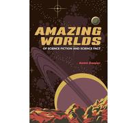 Amazing Worlds of Science Fiction and Science Fact