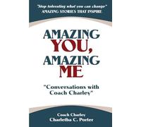 Amazing You, Amazing Me - Conversations with Coach Charley: "Stop Tolerating What You Can Change" Amazing Stories that Inspire