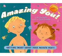 Amazing You!: Getting Smart About Your Private Parts: A First Guide to Body Awareness for Pre-Schoolers