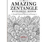 Amazing Zentangle Coloring Book: Beautiful Patterns for Relaxation and Creativity