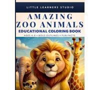 Amazing Zoo Animals Coloring Book for Kids Ages 4-8: Big, Easy Pictures with Fun Facts That Make Learning Exciting (Little Learners Studio Fun Facts Educational Coloring Book Series Ages 4-8)