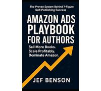 Amazon Ads Playbook for Authors: Sell More Books. Scale Profitably. Dominate Amazon: 2 (Successful Authors Series)