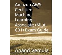 Amazon AWS Certified Machine Learning - Associate (MLA-C01) Exam Guide