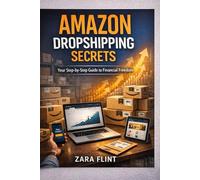 Amazon Dropshipping Secrets: Your Step-by-Step Guide to Financial Freedom