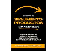 Amazon FBA. Cuaderno de Seguimiento de Productos para Amazon Sellers: Plantillas para Búsqueda de Productos, Análisis de Rentabilidad, Control de Importaciones y Gestión de Publicidad