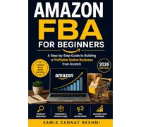 Amazon FBA for Beginners 2026: The Complete Guide to Product Research, Sourcing, Branding, and Selling Successfully on Amazon
