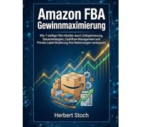 Amazon FBA Gewinnmaximierung: Wie 7-stellige FBA-Händler durch Zolloptimierung, Steuerstrategien, Cashflow-Management und Private-Label-Skalierung ihre Nettomargen verdoppeln