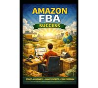Amazon FBA Made Simple: How to Launch Your Amazon Store & Make Your First Sale Fast (Business & Money Making)