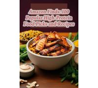 Amazon Finds: 100 Popular High-Protein Food Picks and Recipes