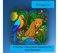 Amazon Flow: A Mandala Coloring Book Inspired by the Great Rainforest