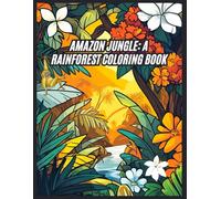 Amazon Jungle: A Rainforest Coloring Book: Beautiful Jungle Scenes and Wildlife Coloring Pages for Adults - Inspired by the Beauty of the Rainforest ... Gift for Nature Lovers (Meditative Spaces)