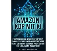 Amazon KDP mit KI: Der Sachbuch-Plan für Solopreneure: Positionierung, Nischenrecherche, KI Workflow und KDP Mastery, damit aus deinem Buch ein profitables Business Asset wird