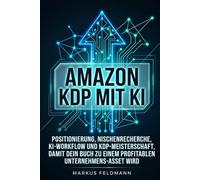 Amazon KDP mit KI: Der Sachbuch-Plan für Solopreneure: Positionierung, Nischenrecherche, KI Workflow und KDP Mastery, damit aus deinem Buch ein profitables Business Asset wird