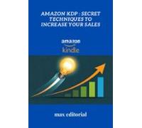 Amazon Kdp: Secret Techniques To Increase Your Sales (ebook)