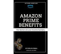 Amazon Prime Benefits for Seniors and Low Income Earners: Get More, Spend Less