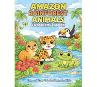 Amazon Rainforest Animals Coloring Book: Cute and easy Coloring Pages for kids ages 4-7 (Little Explorer Coloring Books)