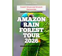 Amazon Rainforest Tour 2026: Canopy Walks and Wildlife Encounters (2026 Travel, Vacation and Tour Guides)