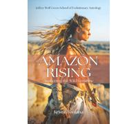 Amazon Rising: Awakening the Wild Feminine