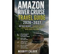 Amazon River Cruise Travel Guide 2026-2027: NO TOUR NEEDED - Rainforest Wildlife, Expedition Planning & Real-World River Travel Decisions
