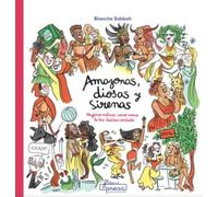Amazonas, diosas y sirenas: Mujeres míticas como nunca te las habían contado