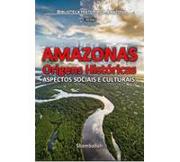 Amazonas - Origens Históricas: ASPECTOS SOCIAIS E CULTURAIS