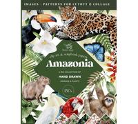 Amazonia: Clip Art and Scrapbook papers: A Big Collection of Hand Drawn Animals and Plants