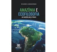Amazônia e Ecofilosofia: Um sentido para o futuro