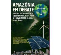 AMAZÔNIA EM DEBATE - JUSTIÇA SOCIOAMBIENTAL E SUSTENTABILIDADE PARA UM NOVO MARCO GLOBAL RUMO À COP