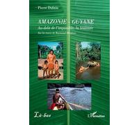 Amazonie - Guyane: Au-delà de l’impossible, la bravoure. Sur les traces de Raymond Maufrais (Là-Bas)