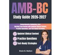 AMB-BC Study Guide 2026-2027: Comprehensive Ambulatory Care Nursing Exam Review with Updated Clinical Content Practice Questions and Test-Ready Strategies